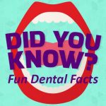 Fun Dental Facts – Did You Know?